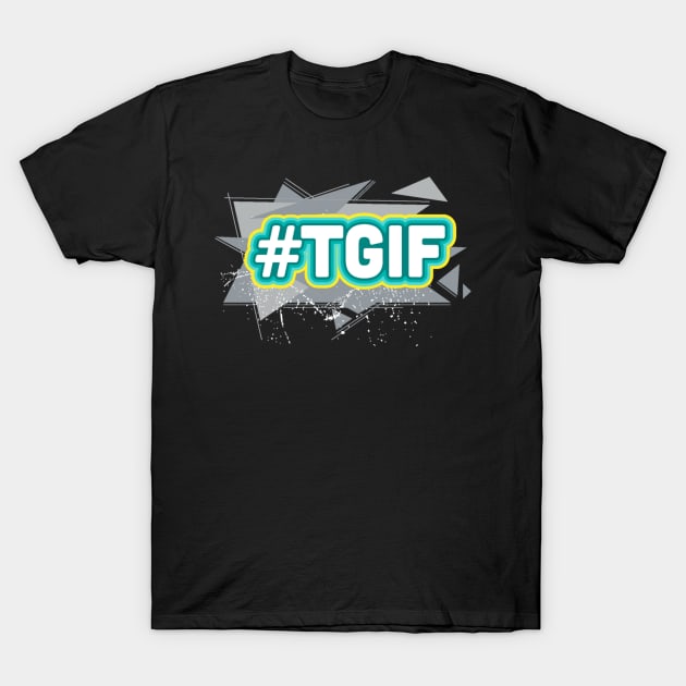 TGIF (Thank God It's Friday) T-Shirt by FUNKYTAILOR